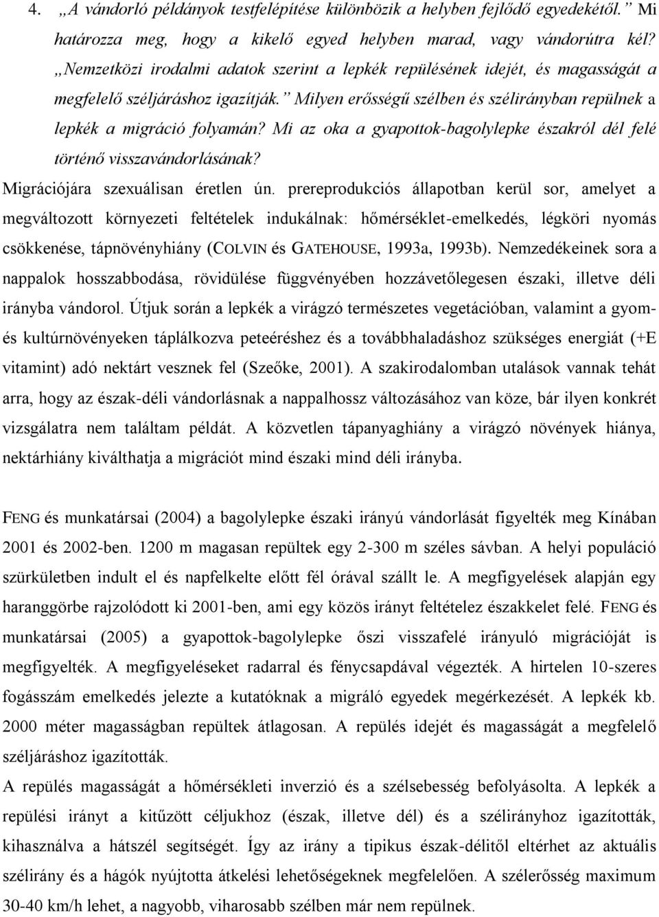 Mi az oka a gyapottok-bagolylepke északról dél felé történő visszavándorlásának? Migrációjára szexuálisan éretlen ún.