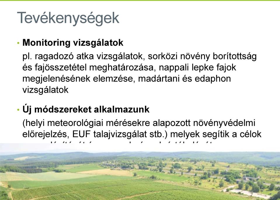 lepke fajok megjelenésének elemzése, madártani és edaphon vizsgálatok Új módszereket alkalmazunk