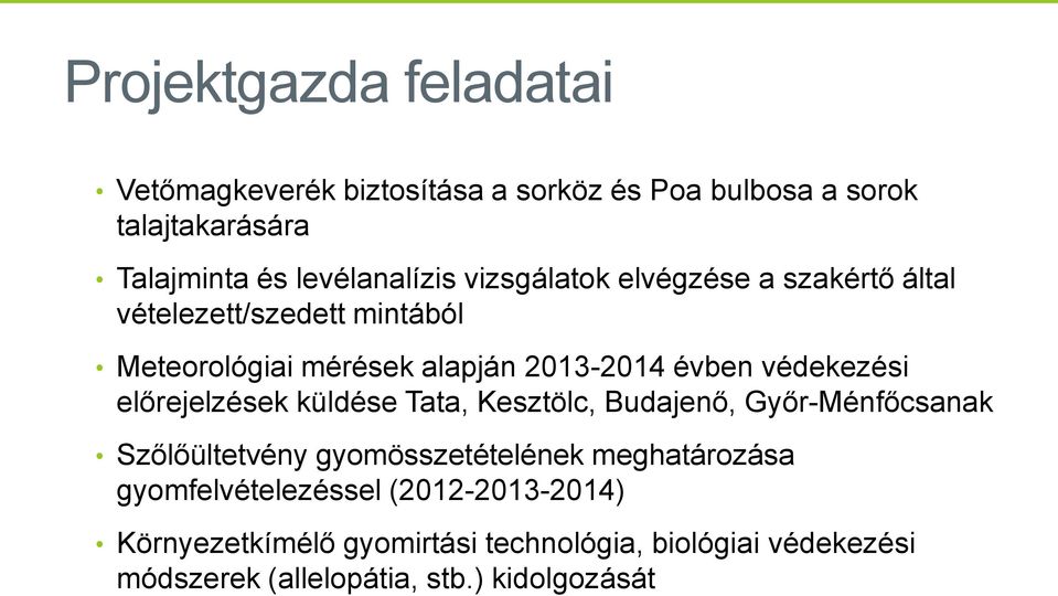 előrejelzések küldése Tata, Kesztölc, Budajenő, Győr-Ménfőcsanak Szőlőültetvény gyomösszetételének meghatározása