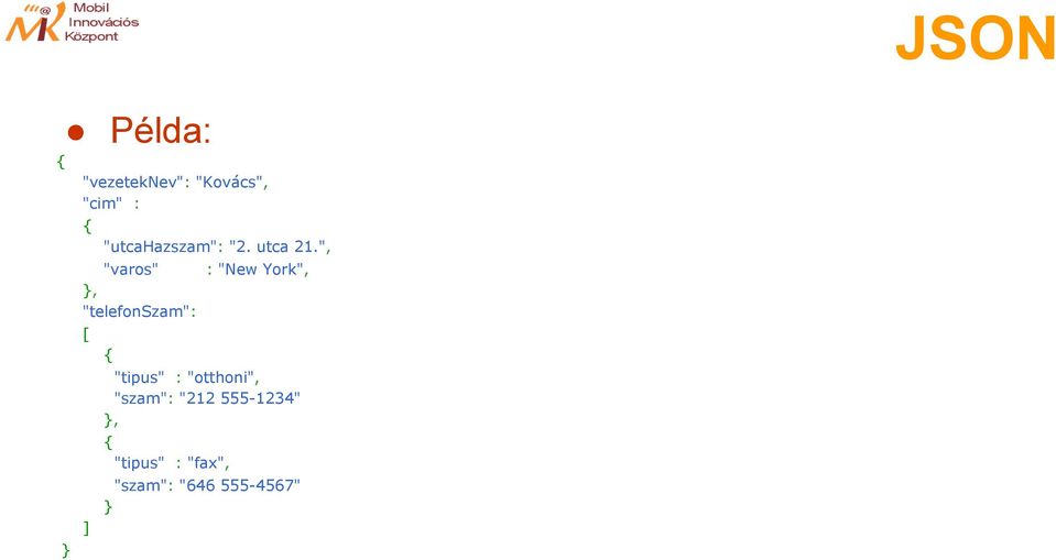", "varos" : "New York",, "telefonszam": [ ]