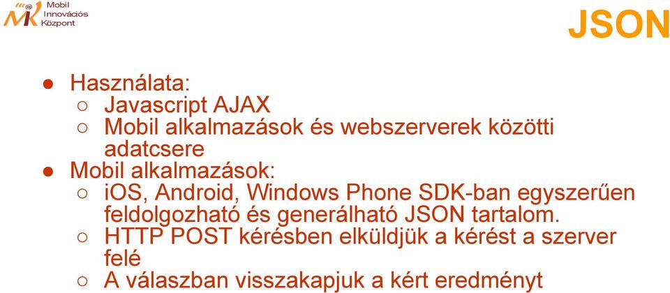 SDK-ban egyszerűen feldolgozható és generálható JSON tartalom.