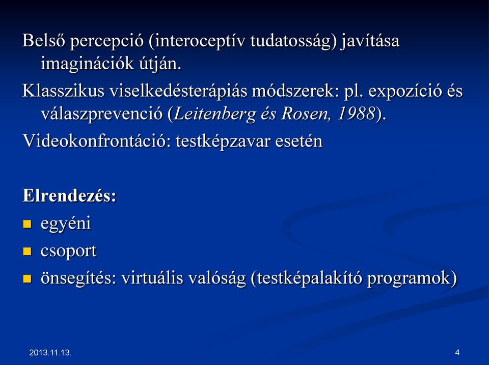 expozíció és válaszprevenció (Leitenberg és Rosen, 1988).