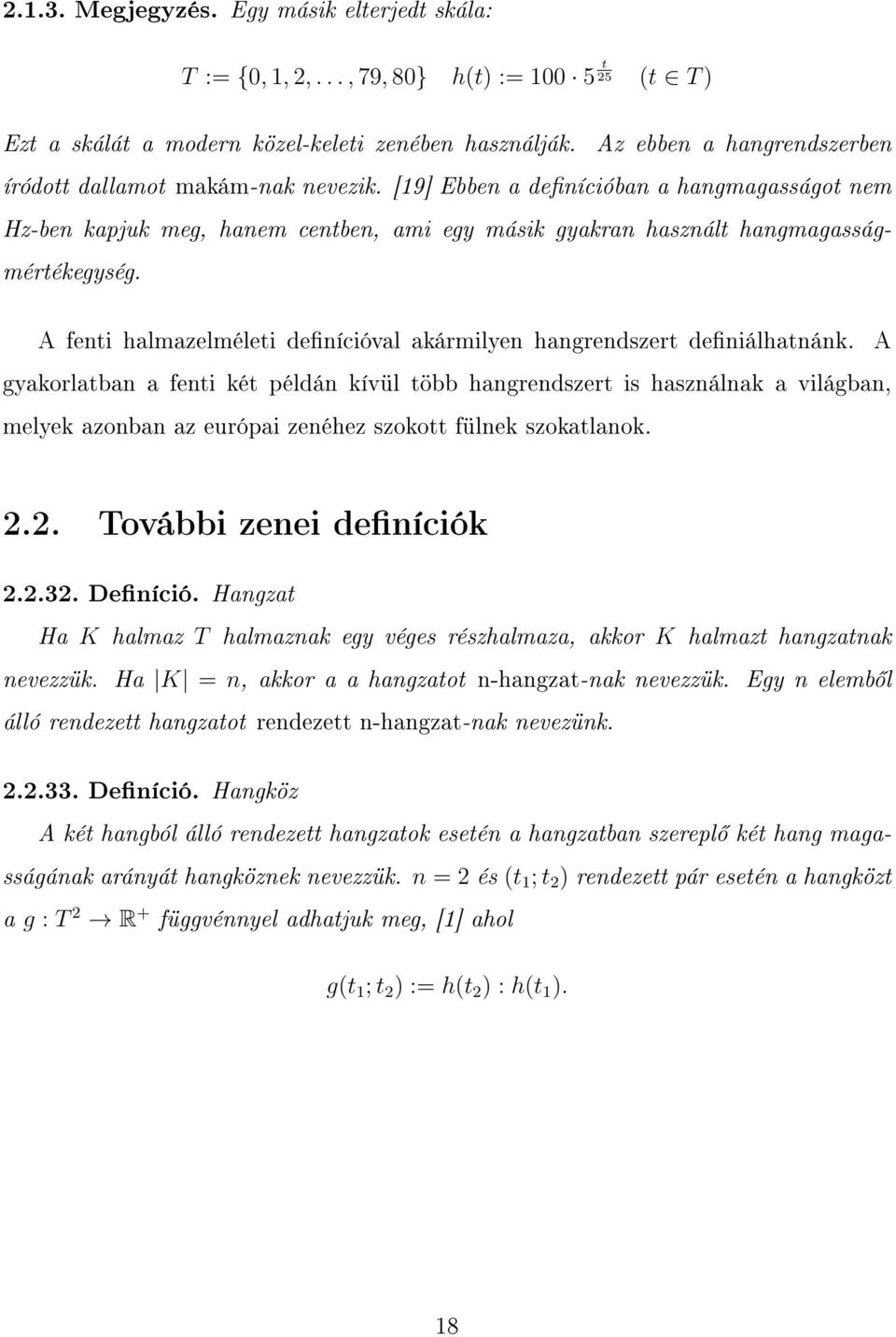 A fenti halmazelméleti denícióval akármilyen hangrendszert deniálhatnánk.