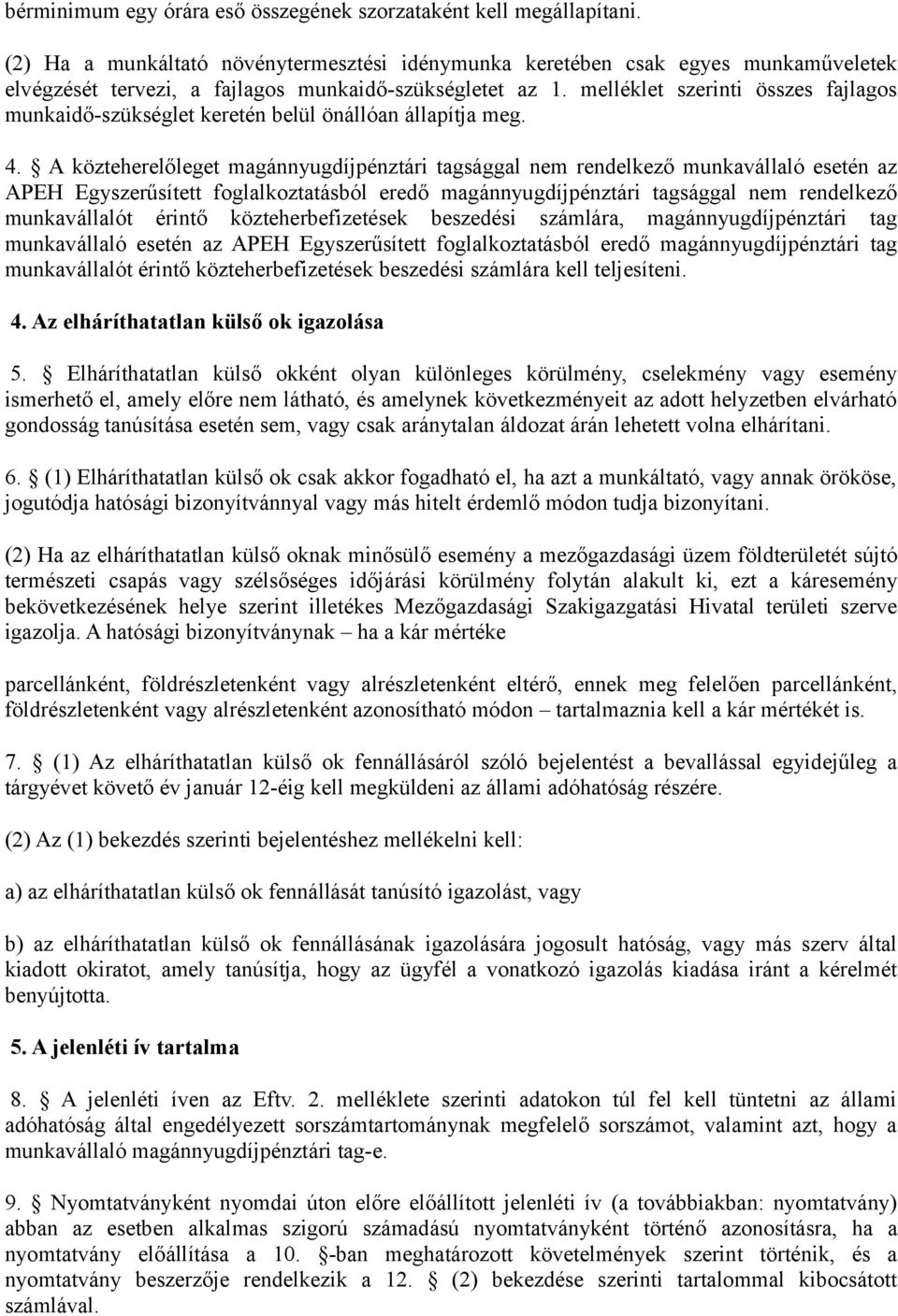 melléklet szerinti összes fajlagos munkaidő-szükséglet keretén belül önállóan állapítja meg. 4.