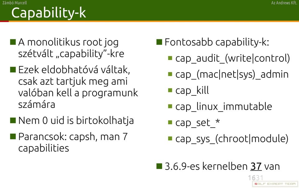 man 7 capabilities Fontosabb capability-k: cap_audit_(write control) cap_(mac net sys)_admin