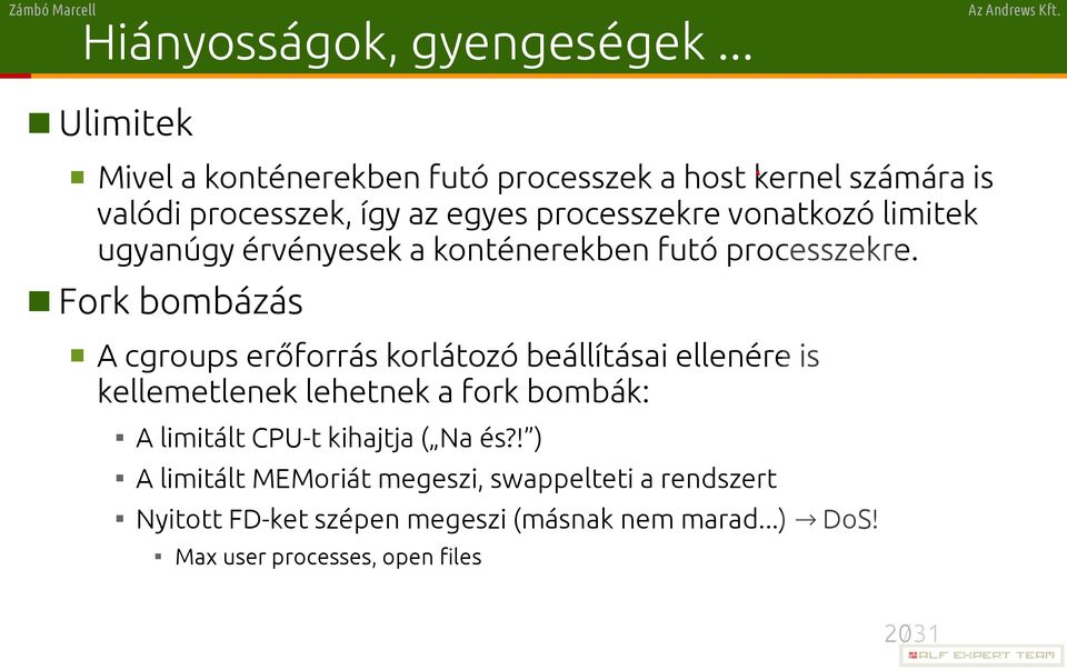 vonatkozó limitek ugyanúgy érvényesek a konténerekben futó processzekre.