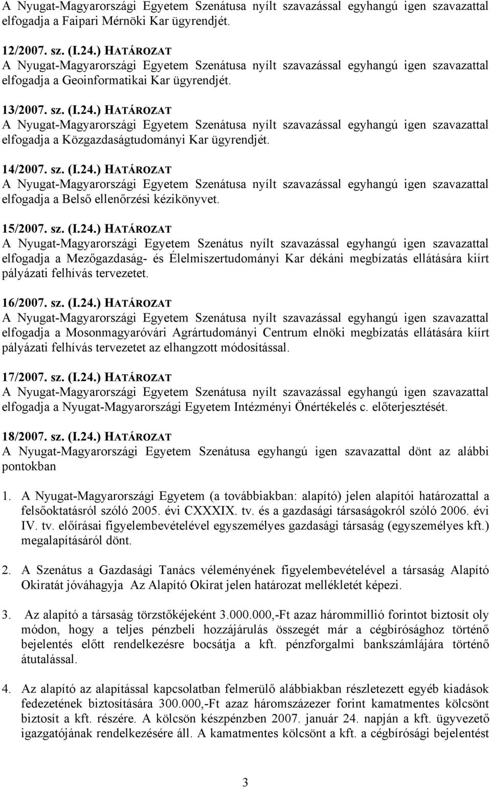 ) HATÁROZAT elfogadja a Belső ellenőrzési kézikönyvet. 15/2007. sz. (I.24.