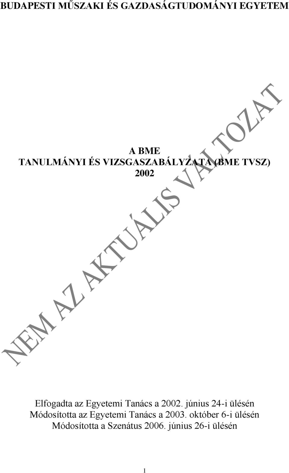 a 2002. június 24-i ülésén Módosította az Egyetemi Tanács a 2003.