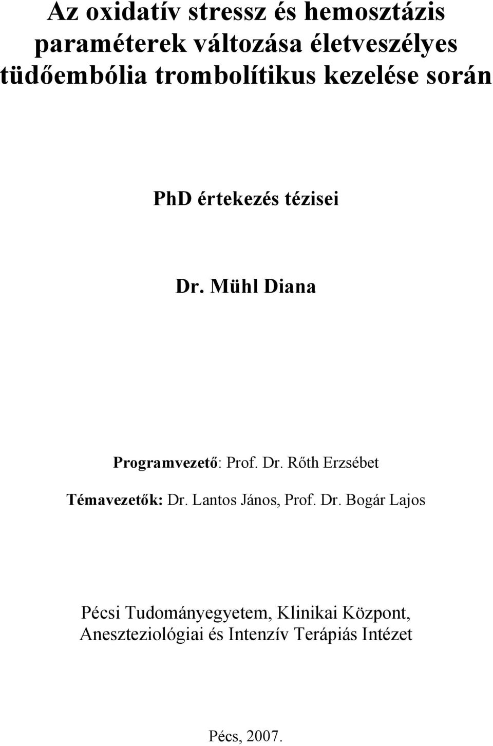 Mühl Diana Programvezető: Prof. Dr. Rőth Erzsébet Témavezetők: Dr.