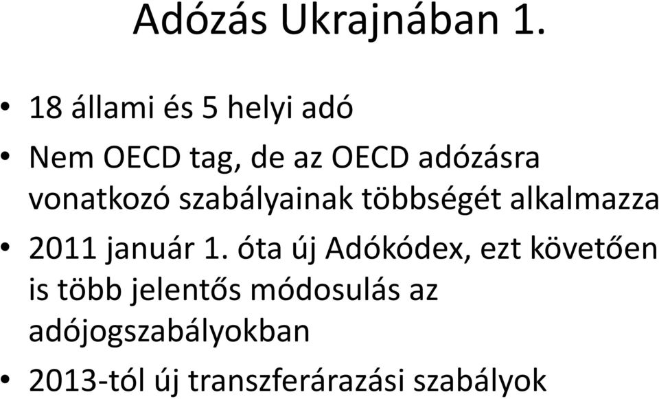 vonatkozó szabályainak többségét alkalmazza 2011 január 1.