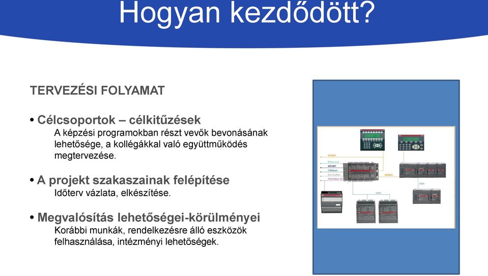 bevonásának lehetősége, a kollégákkal való együttműködés megtervezése.