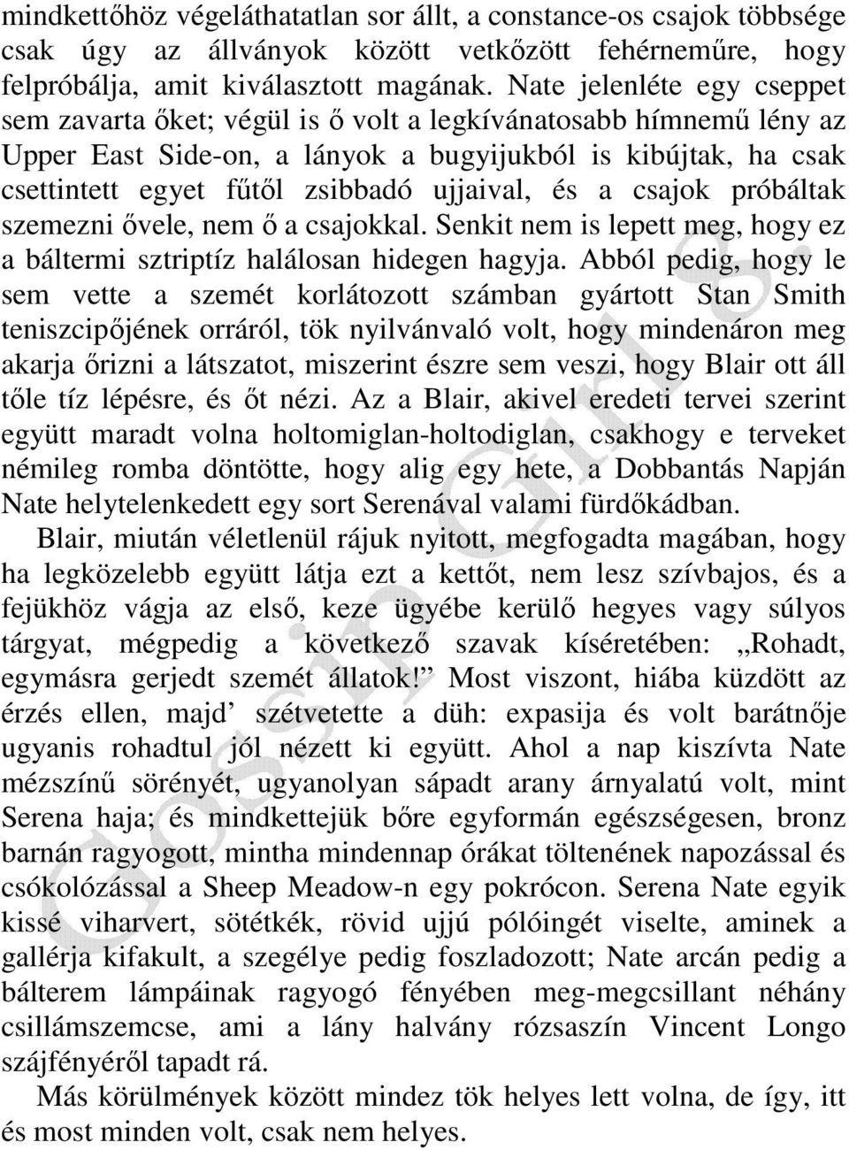 ujjaival, és a csajok próbáltak szemezni ıvele, nem ı a csajokkal. Senkit nem is lepett meg, hogy ez a báltermi sztriptíz halálosan hidegen hagyja.