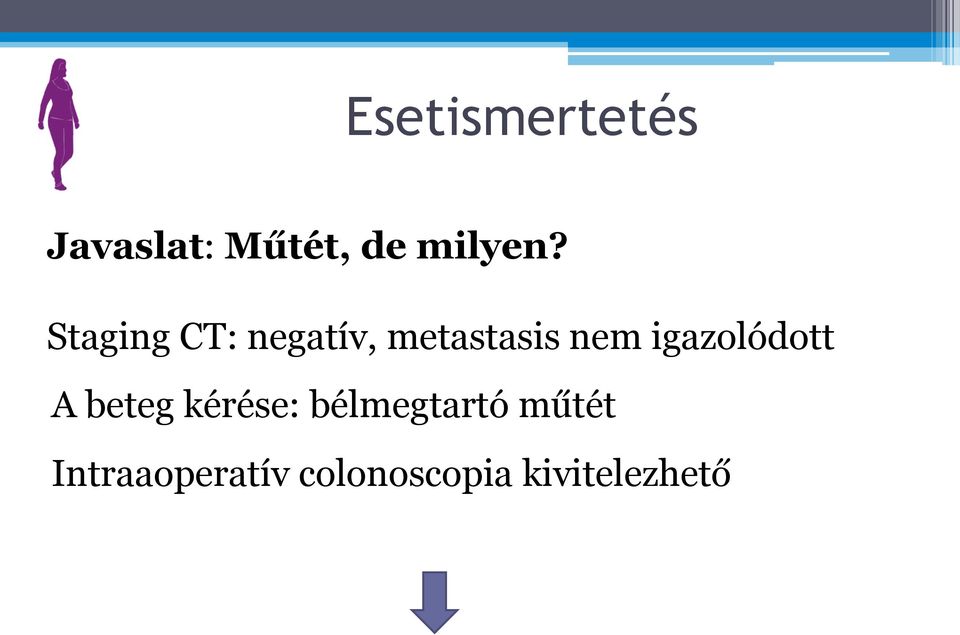 igazolódott A beteg kérése: bélmegtartó