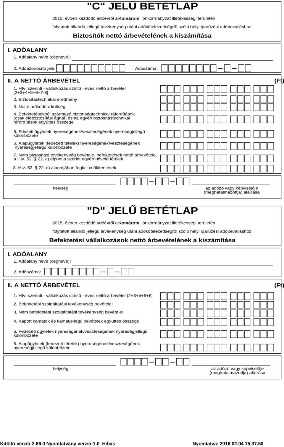Befektetésekből származó biztonságtechnikai ráfordítások (csak életbiztosítási ágnál) és az egyéb biztosítástechnikai ráfordítások együttes összege 5.