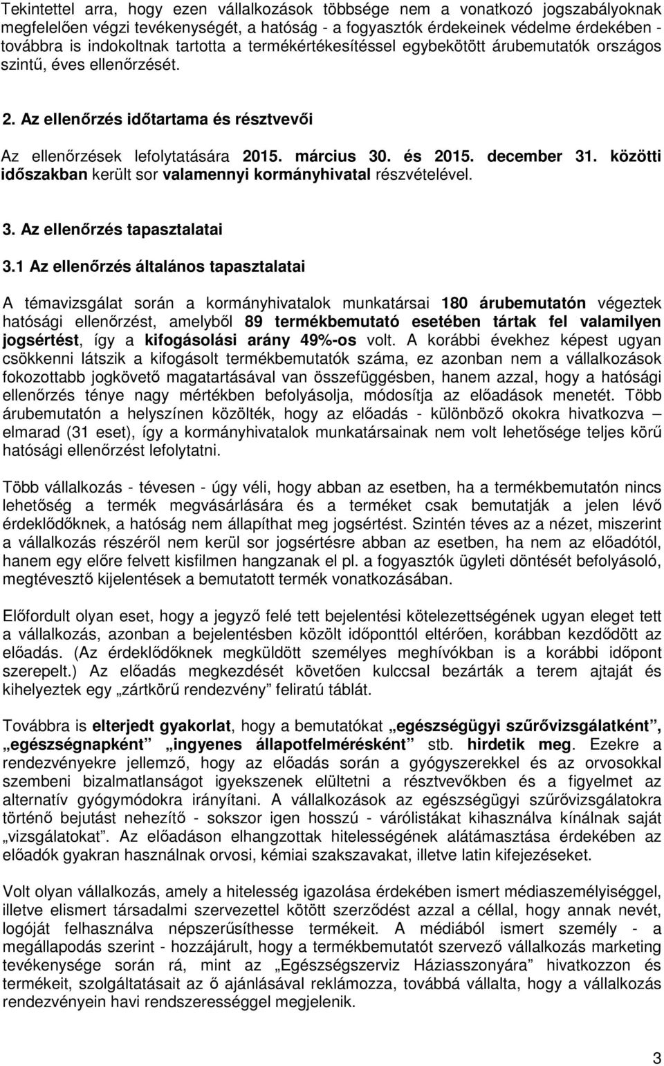 december 31. közötti időszakban került sor valamennyi kormányhivatal részvételével. 3. Az ellenőrzés tapasztalatai 3.