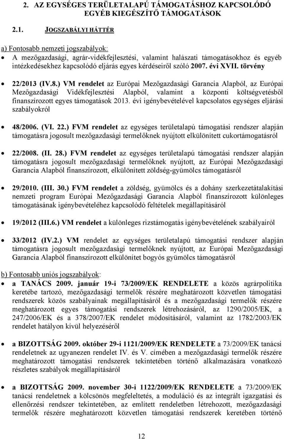 2007. évi XVII. törvény 22/2013 (IV.8.