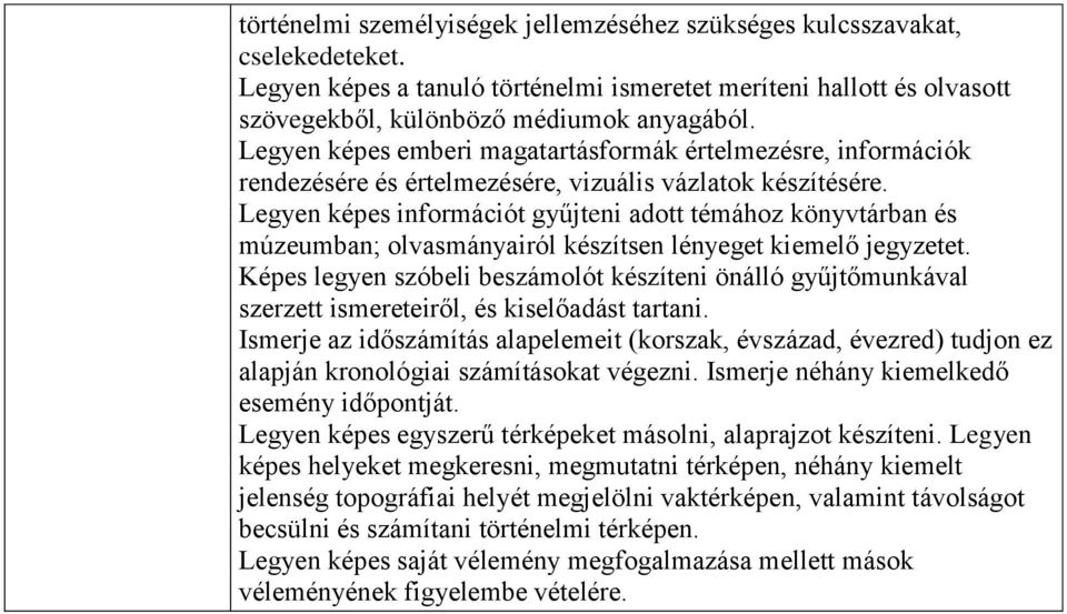 Legyen képes információt gyűjteni adott témához könyvtárban és múzeumban; olvasmányairól készítsen lényeget kiemelő jegyzetet.