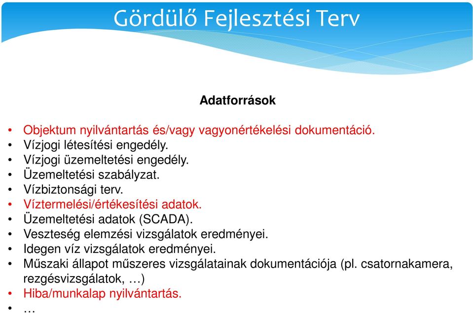 Üzemeltetési adatok (SCADA). Veszteség elemzési vizsgálatok eredményei. Idegen víz vizsgálatok eredményei.