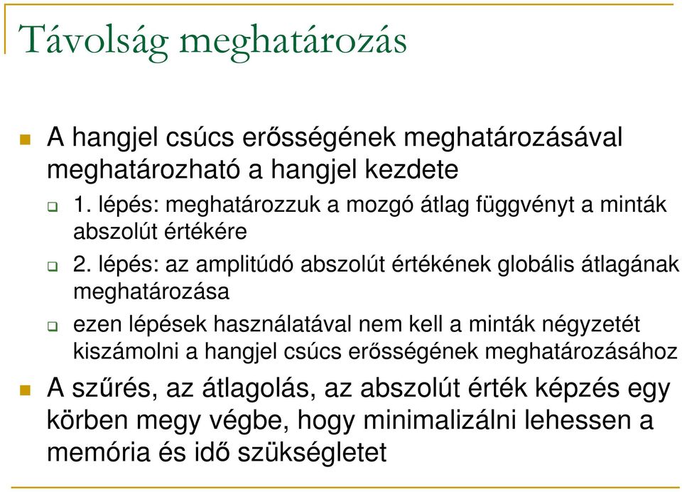 lépés: az amplitúdó abszolút értékének globális átlagának meghatározása ezen lépések használatával nem kell a minták