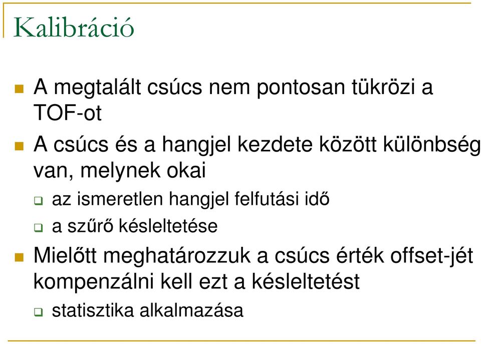 hangjel felfutási idı a szőrı késleltetése Mielıtt meghatározzuk a