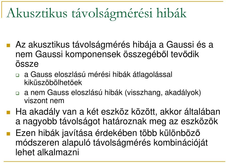 akadályok) viszont nem Ha akadály van a két eszköz között, akkor általában a nagyobb távolságot határoznak meg az