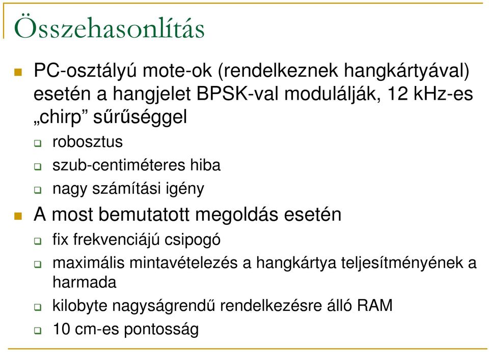 A most bemutatott megoldás esetén fix frekvenciájú csipogó maximális mintavételezés a