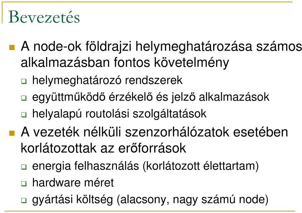 szolgáltatások A vezeték nélküli szenzorhálózatok esetében korlátozottak az erıforrások