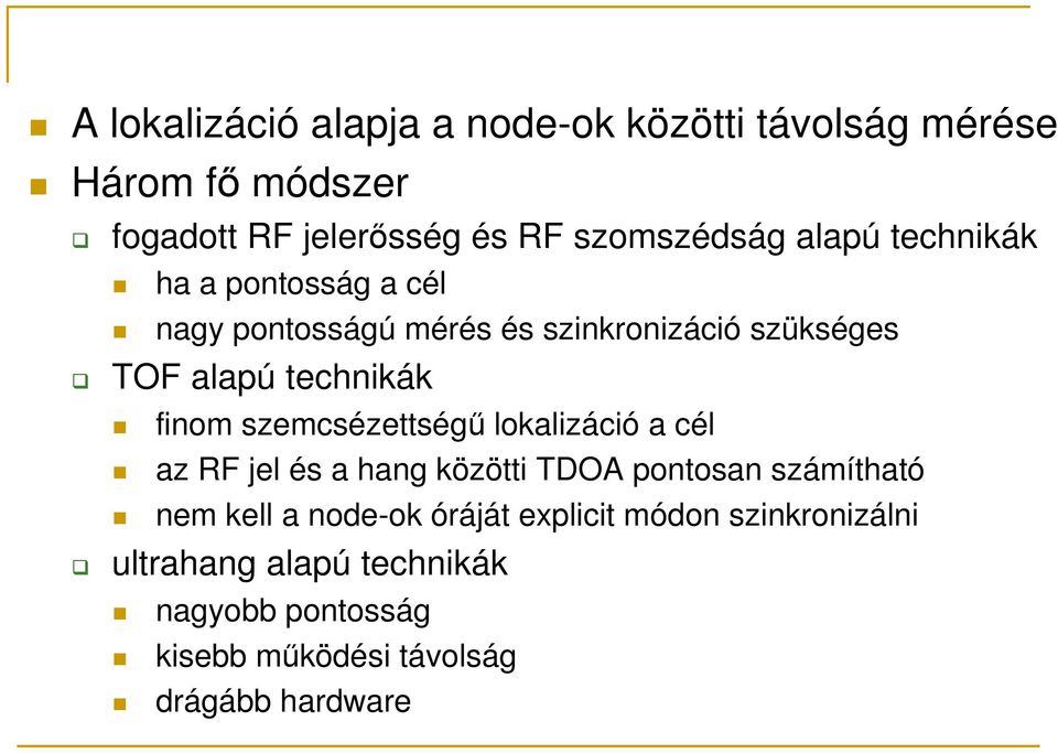 szemcsézettségő lokalizáció a cél az RF jel és a hang közötti TDOA pontosan számítható nem kell a node-ok óráját