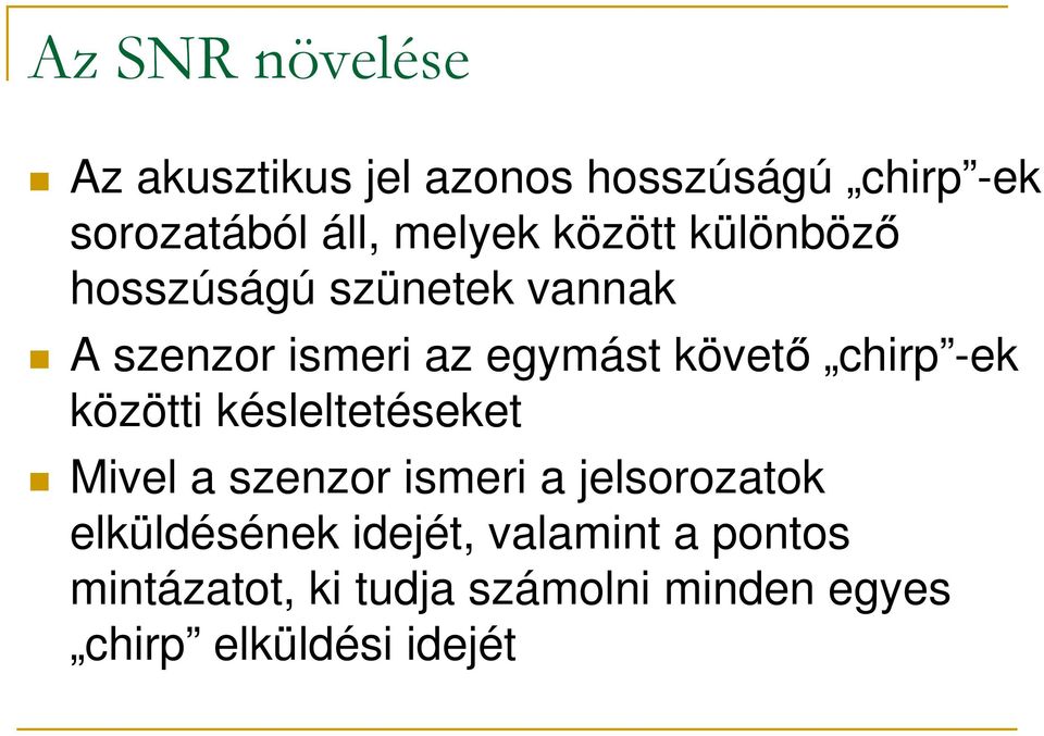 -ek közötti késleltetéseket Mivel a szenzor ismeri a jelsorozatok elküldésének