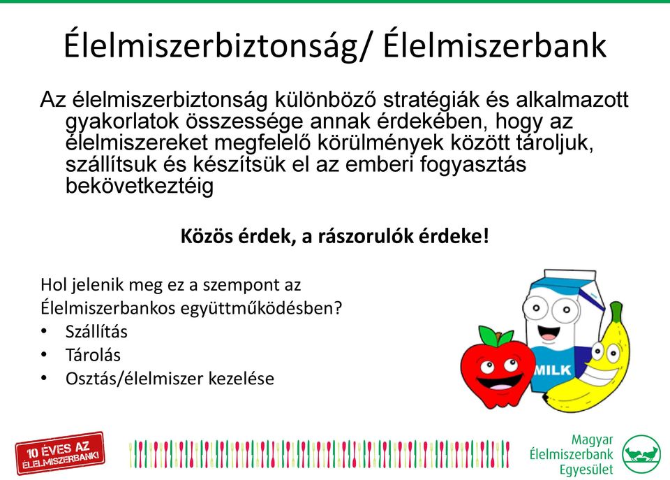 szállítsuk és készítsük el az emberi fogyasztás bekövetkeztéig Közös érdek, a rászorulók érdeke!