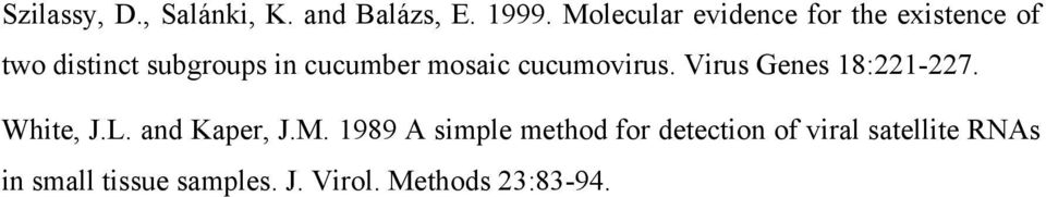 mosaic cucumovirus. Virus Genes 18:221-227. White, J.L. and Kaper, J.M.