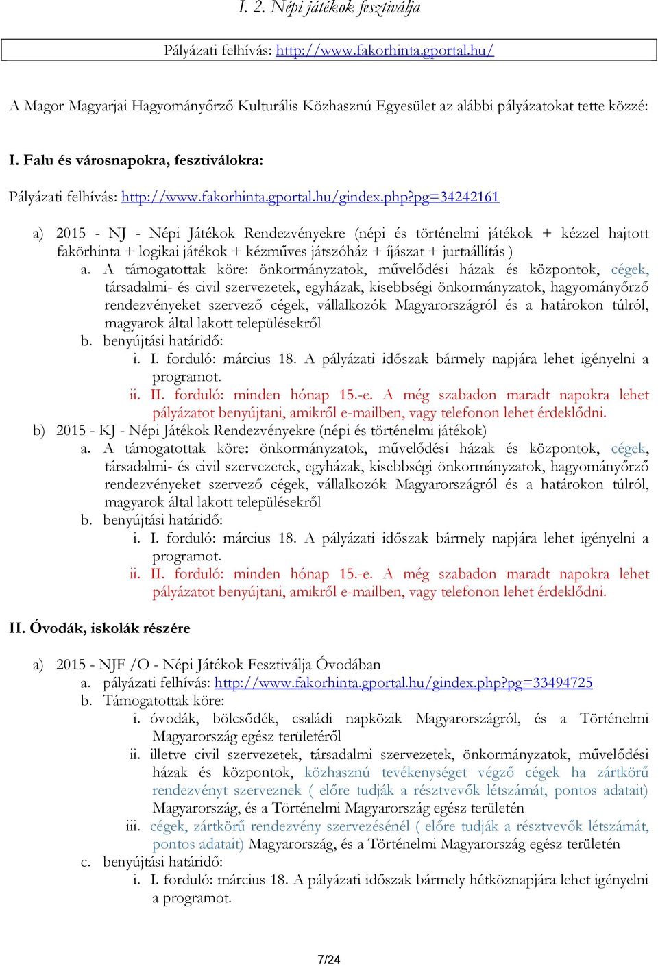 pg=34242161 a) 2015 - NJ - Népi Játékok Rendezvényekre (népi és történelmi játékok + kézzel hajtott fakörhinta + logikai játékok + kézműves játszóház + íjászat + jurtaállítás ) a.