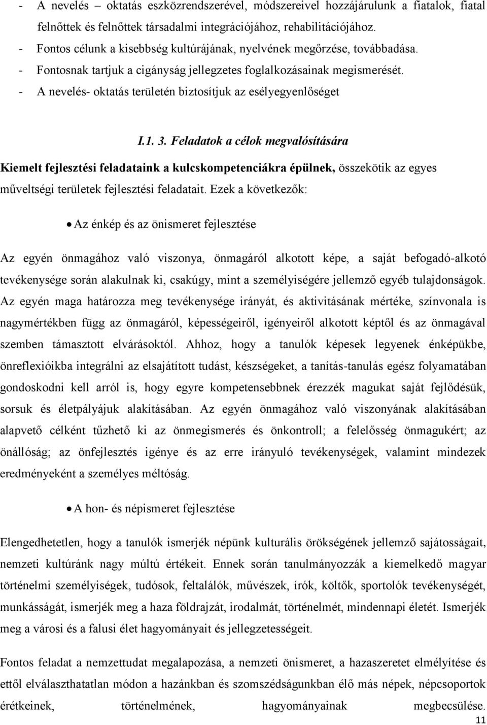 - A nevelés- oktatás területén biztosítjuk az esélyegyenlőséget I.1. 3.