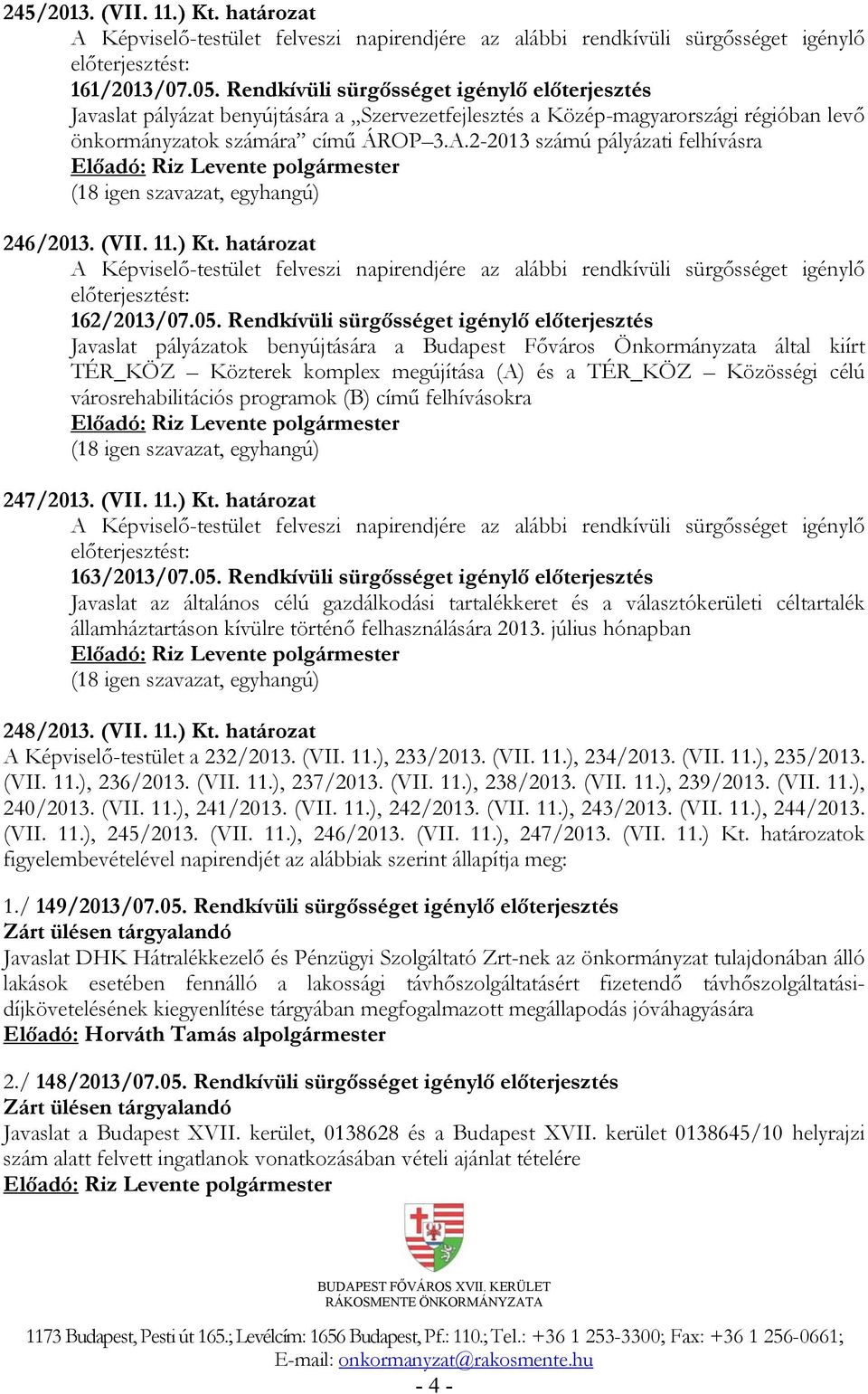 2-2013 számú pályázati felhívásra 246/2013. (VII. 11.) Kt. határozat 162/2013/07.05.