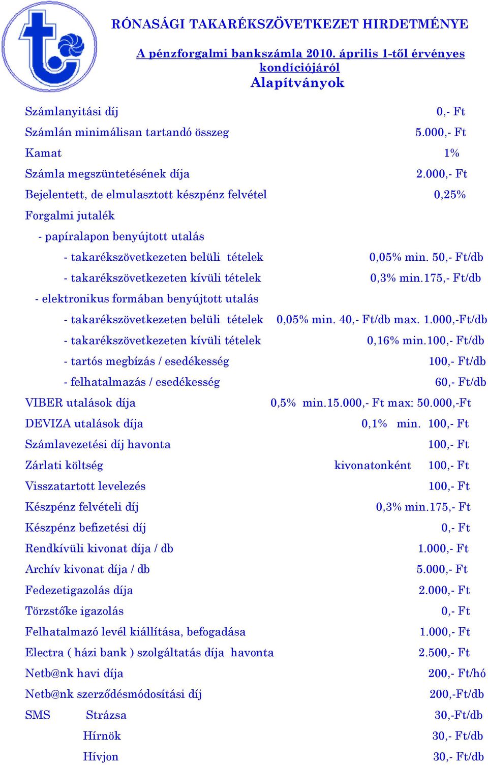 000,-Ft/db - takarékszövetkezeten kívüli tételek 0,16% min.