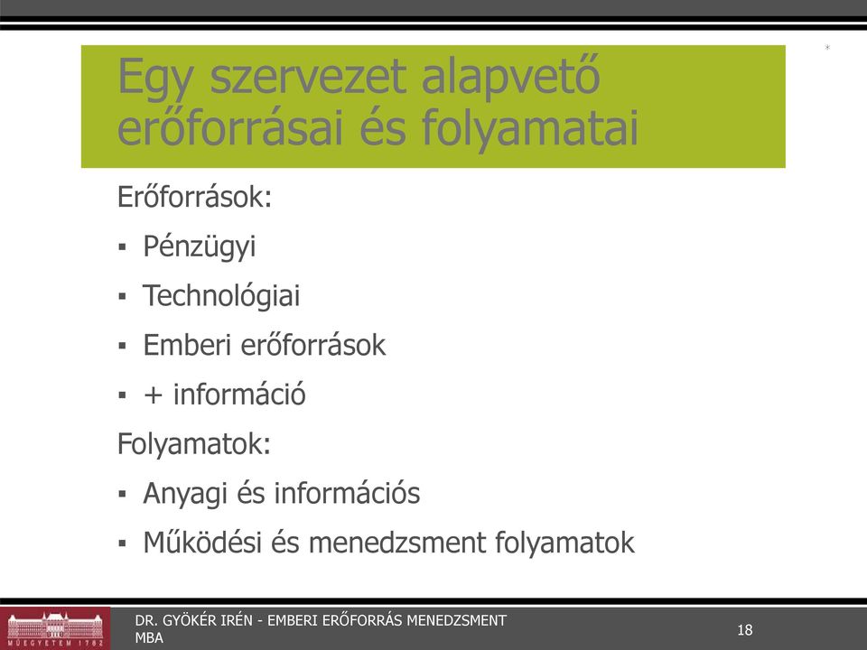 Emberi erőforrások + információ Folyamatok: