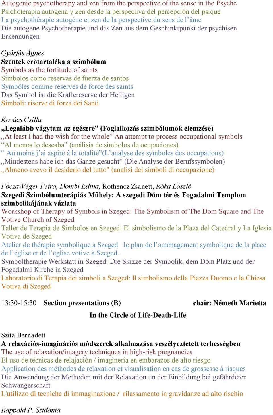 Símbolos como reservas de fuerza de santos Symbôles comme réserves de force des saints Das Symbol ist die Kräftereserve der Heiligen Simboli: riserve di forza dei Santi Kovács Csilla Legalább vágytam