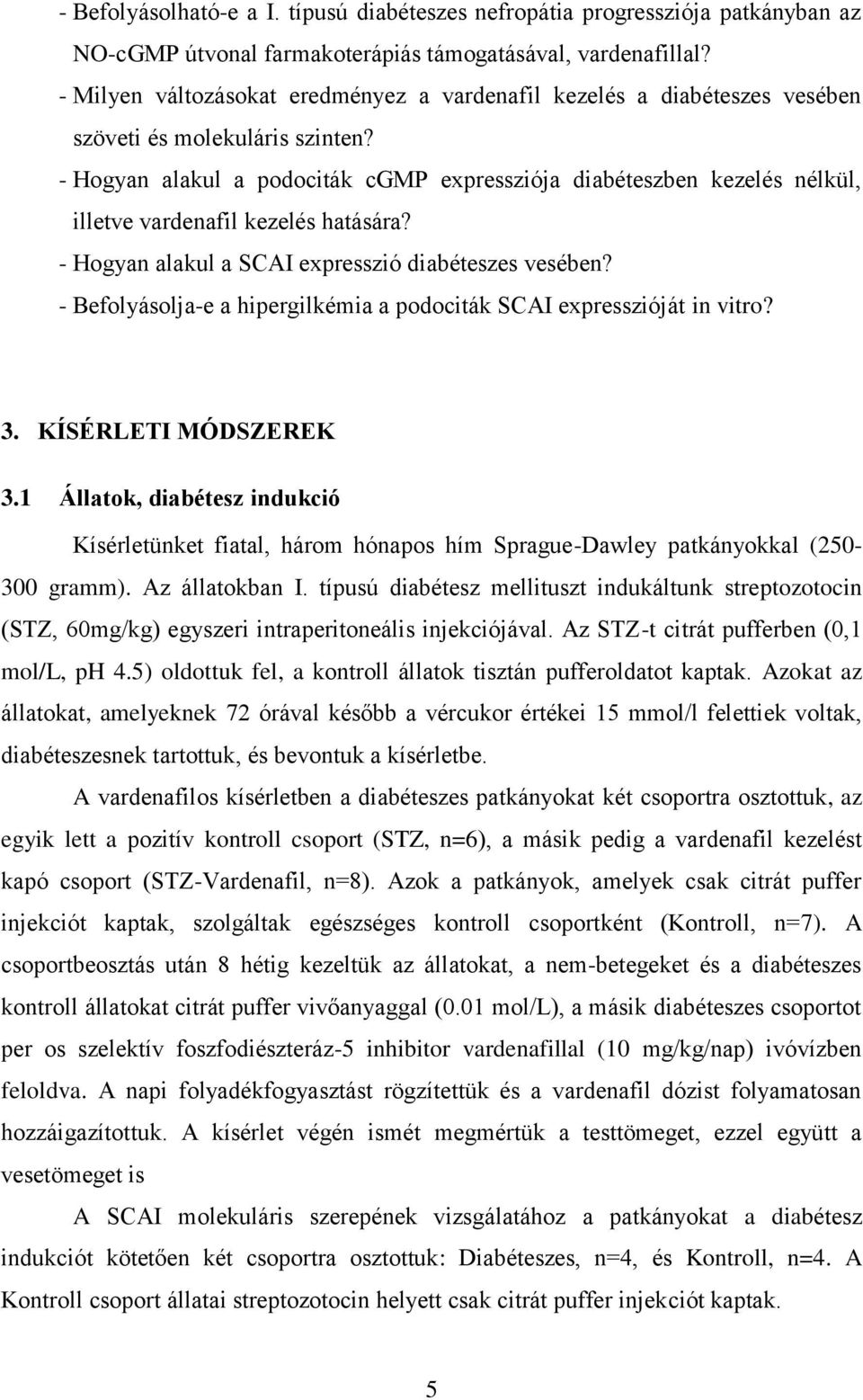 - Hogyan alakul a podociták cgmp expressziója diabéteszben kezelés nélkül, illetve vardenafil kezelés hatására? - Hogyan alakul a SCAI expresszió diabéteszes vesében?