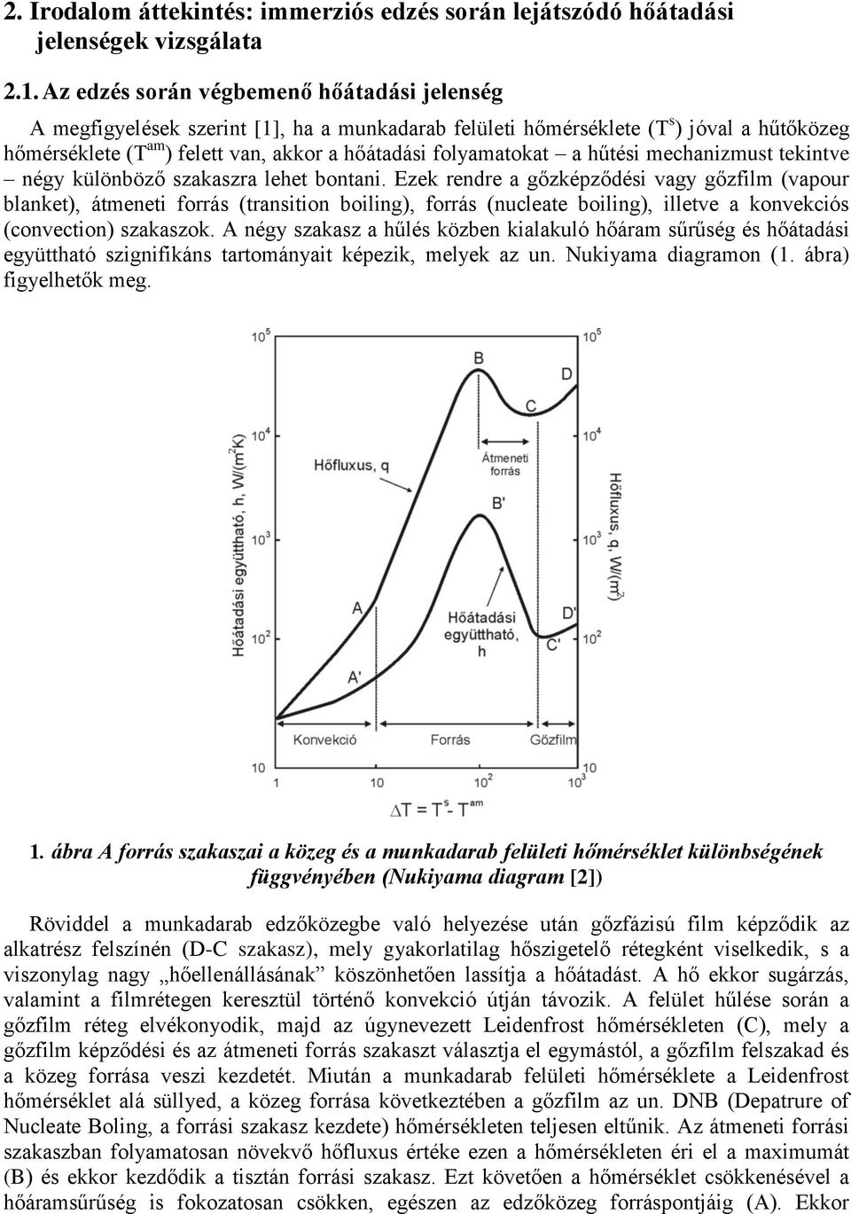 a hűtési mechanizmust tekintve négy különböző szakaszra lehet bontani.