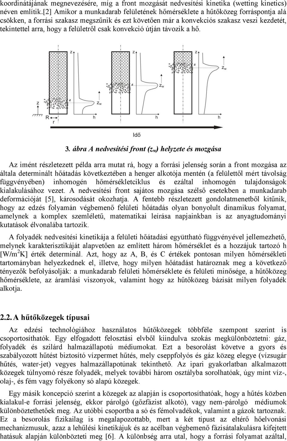 felületről csak konvekció útján távozik a hő. 3.