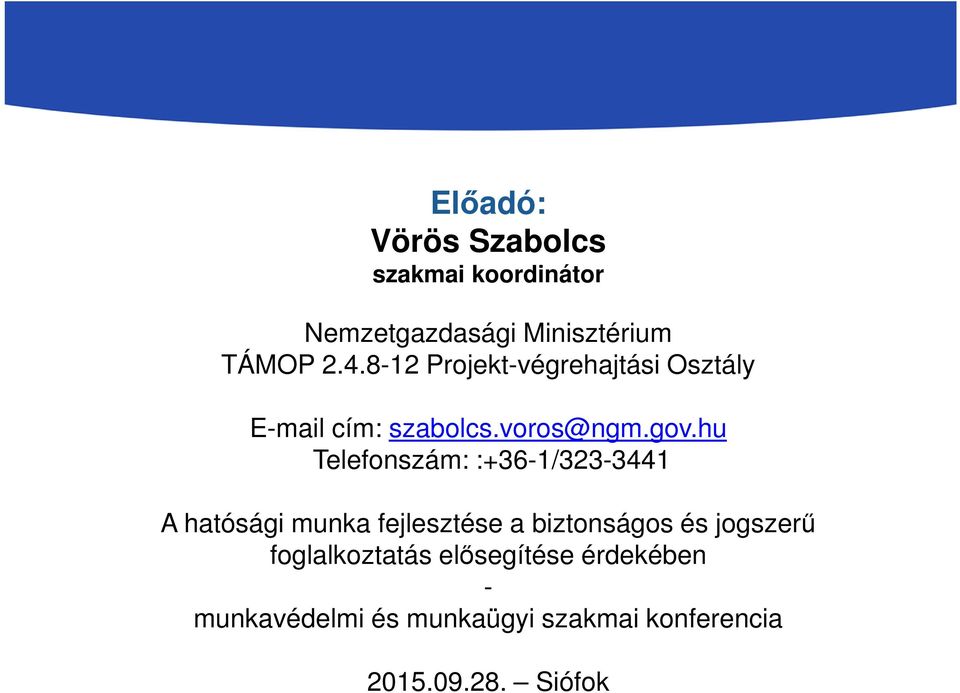 hu Telefonszám: :+36-1/323-3441 A hatósági munka fejlesztése a biztonságos és