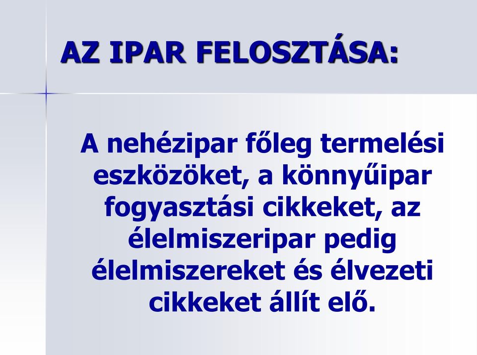 fogyasztási cikkeket, az élelmiszeripar