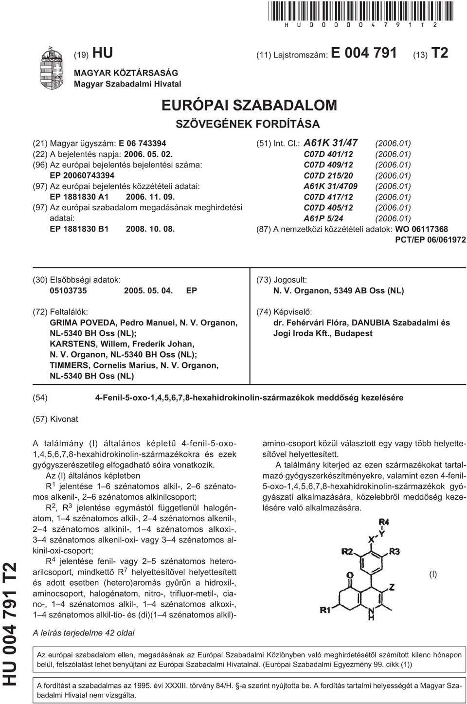 (96) Az európai bejelentés bejelentési száma: EP 0743394 (97) Az európai bejelentés közzétételi adatai: EP 18818 A1 06. 11. 09.