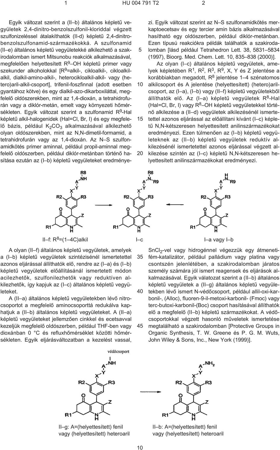 alkoholokkal [R 9 =alkil¹, cikloalkil¹, cikloalkilalkil, dialkil-amino-alkil¹, heterocikloalkil-alkil- vagy (hetero)aril-alkil-csoport], trifenil-foszfinnal (adott esetben gyantához kötve) és egy