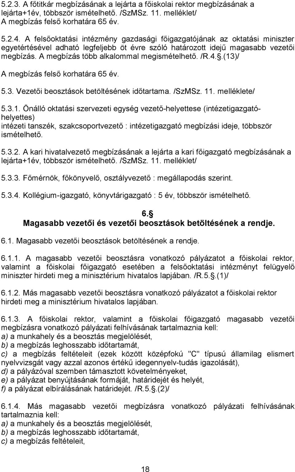 A megbízás több alkalommal megismételhető. /R.4..(13