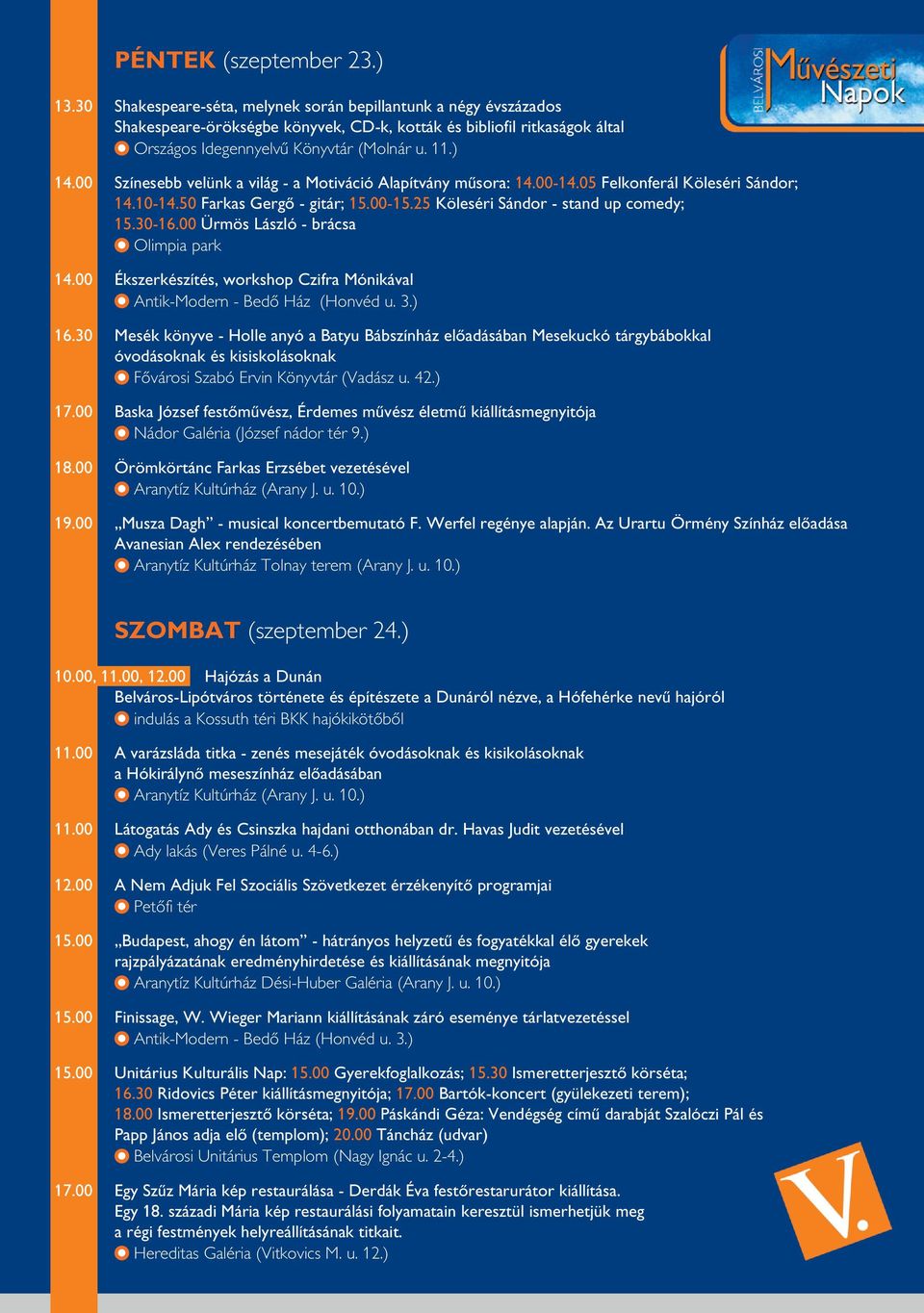 00 Ürmös László - brácsa Olimpia park 14.00 Ékszerkészítés, workshop Czifra Mónikával 16.