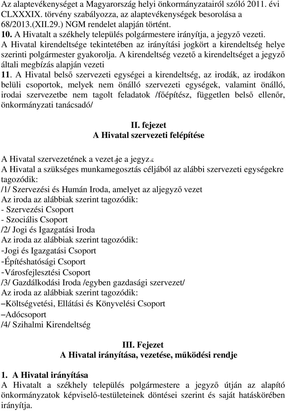 A kirendeltség vezető a kirendeltséget a jegyző általi megbízás alapján vezeti 11.