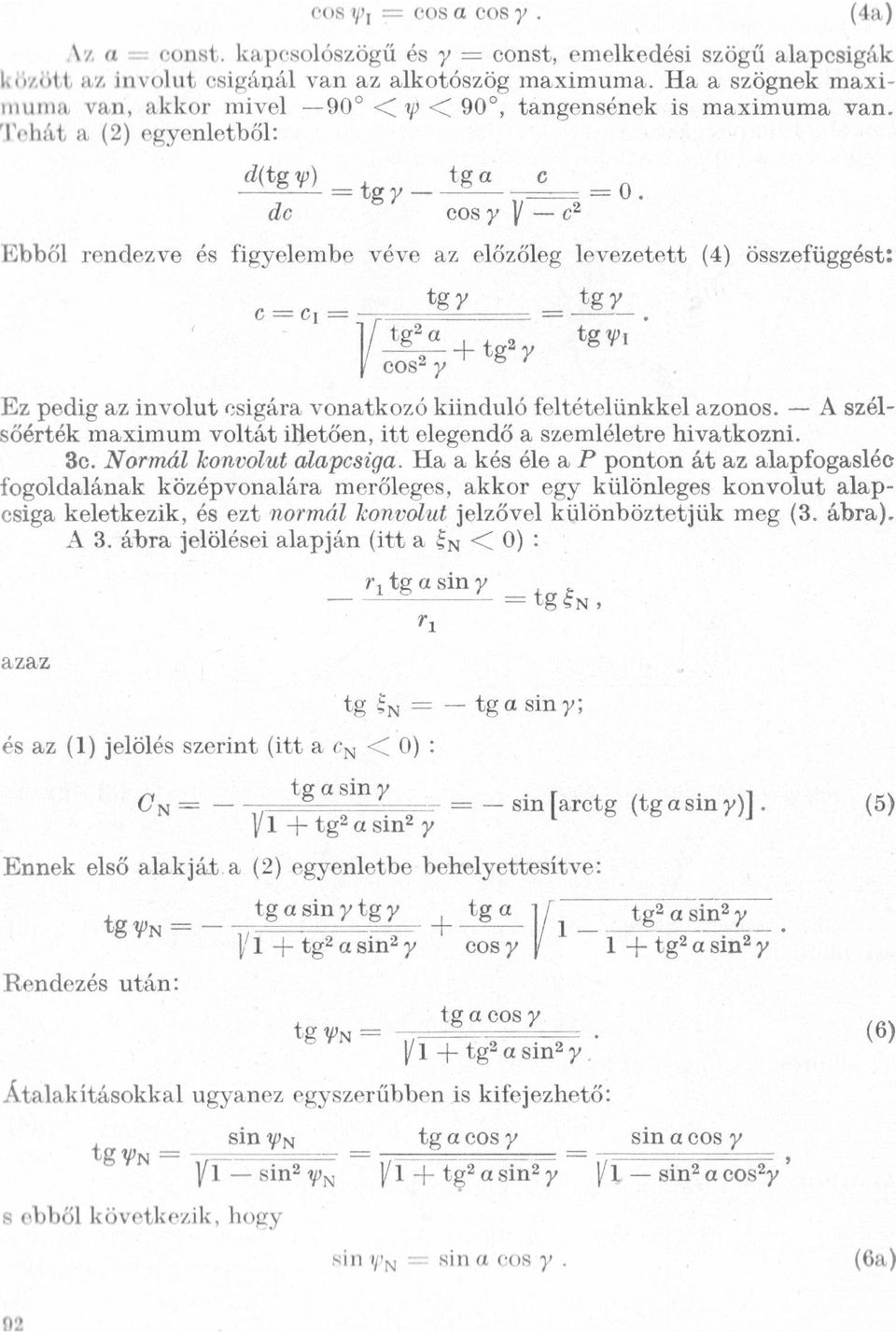 'l`ehát a (2) egyenletből: (l(tgıp) :tgy tga ci *O de cos y V - 02 Ebből rendezve és figyelembe véve az előzőleg levezetett (4) C _Cı _ ter És?