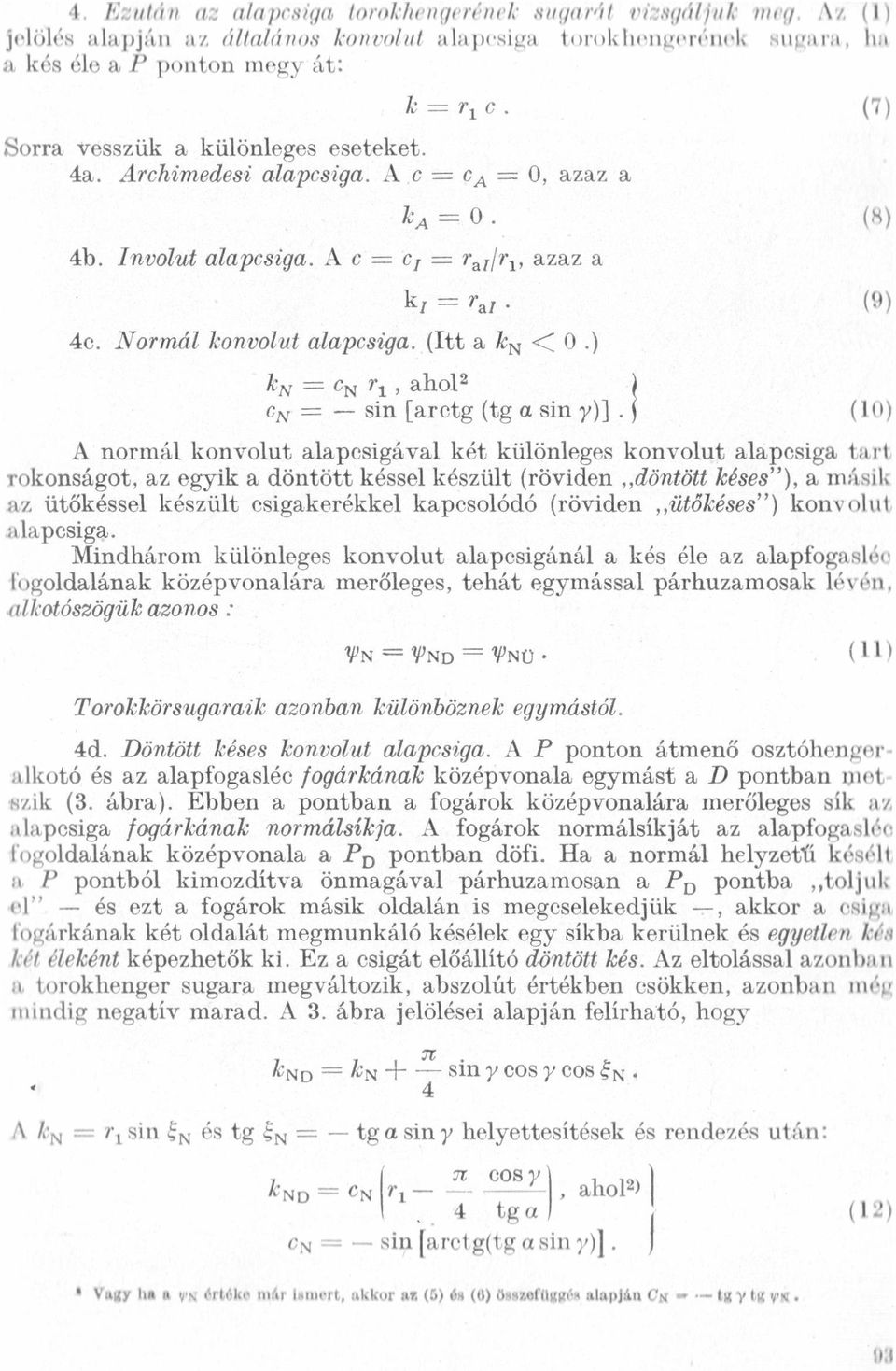 Normál kon-vol-ut alapcsiga. (Itt a kn < 0.) khr Z' CN Tıl, - 2 ON :: - sın [arctg (tg a sın y)].