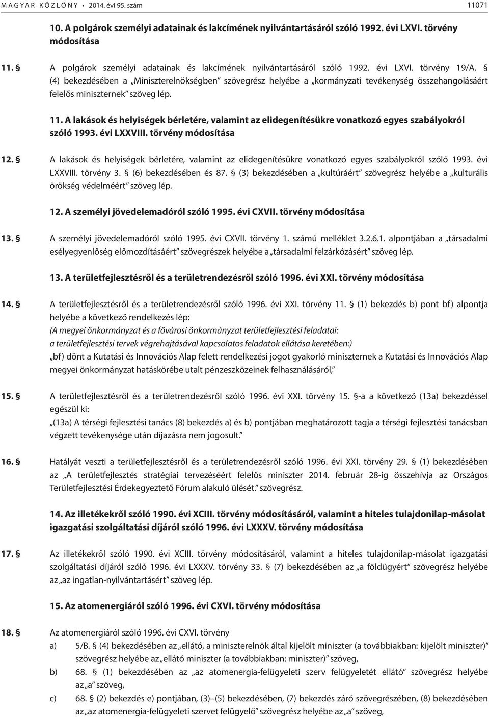 A lakások és helyiségek bérletére, valamint az elidegenítésükre vonatkozó egyes szabályokról szóló 1993. évi LXXVIII. törvény módosítása 12.